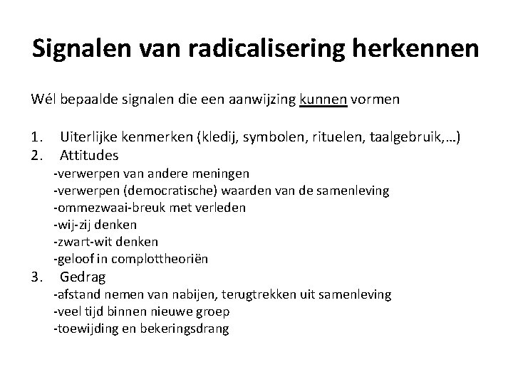 Signalen van radicalisering herkennen Wél bepaalde signalen die een aanwijzing kunnen vormen 1. 2.