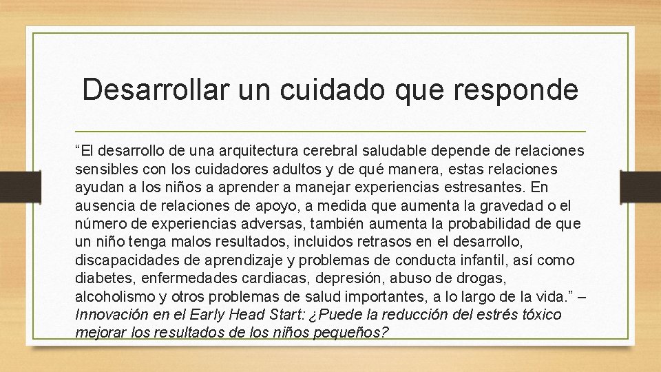 Desarrollar un cuidado que responde “El desarrollo de una arquitectura cerebral saludable depende de
