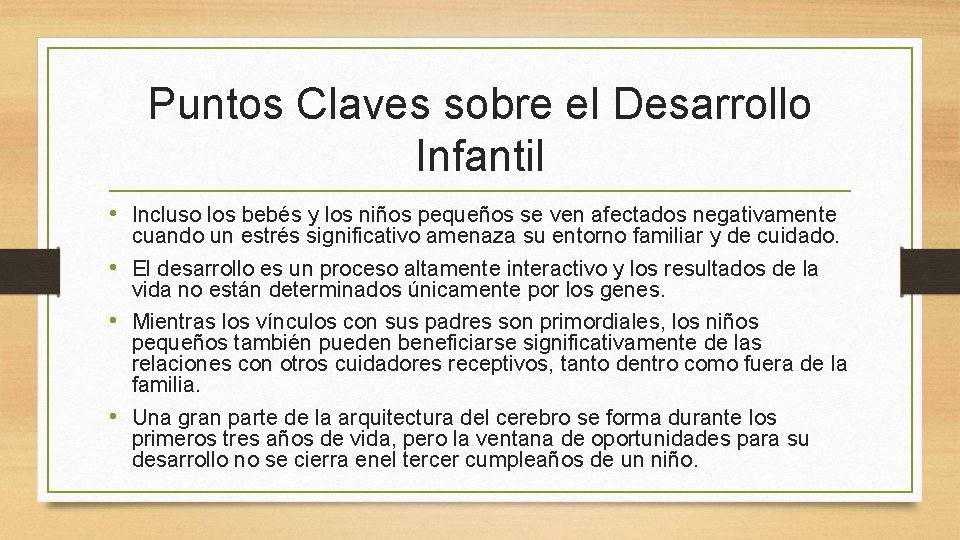 Puntos Claves sobre el Desarrollo Infantil • Incluso los bebés y los niños pequeños