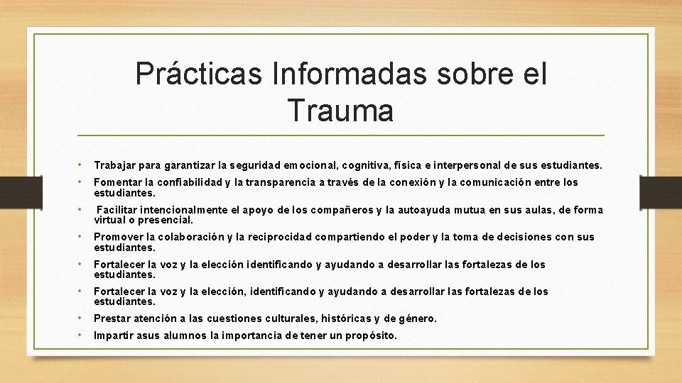 Prácticas Informadas sobre el Trauma • Trabajar para garantizar la seguridad emocional, cognitiva, física