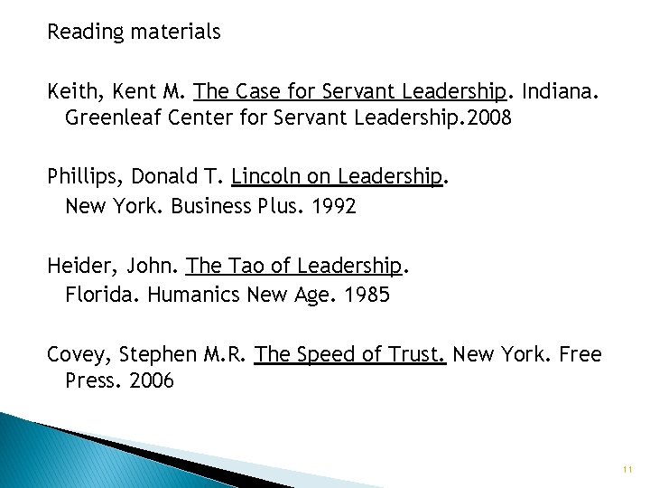 Reading materials Keith, Kent M. The Case for Servant Leadership. Indiana. Greenleaf Center for