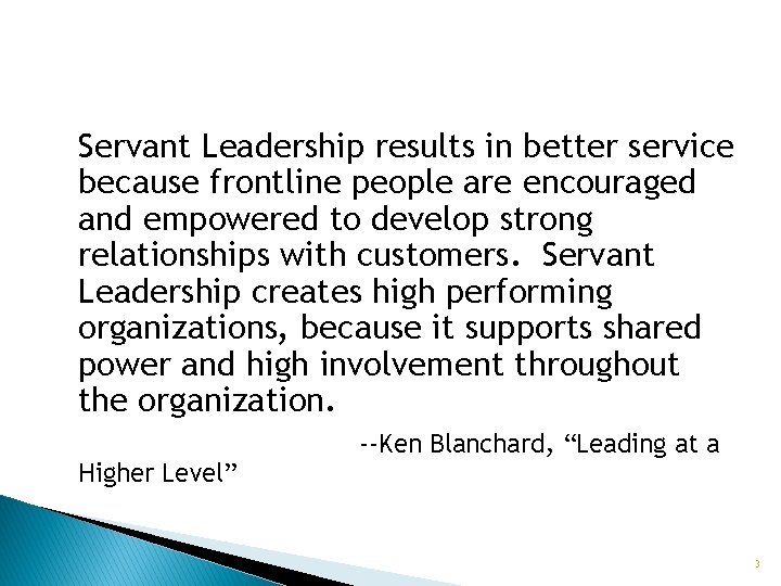 Servant Leadership results in better service because frontline people are encouraged and empowered to