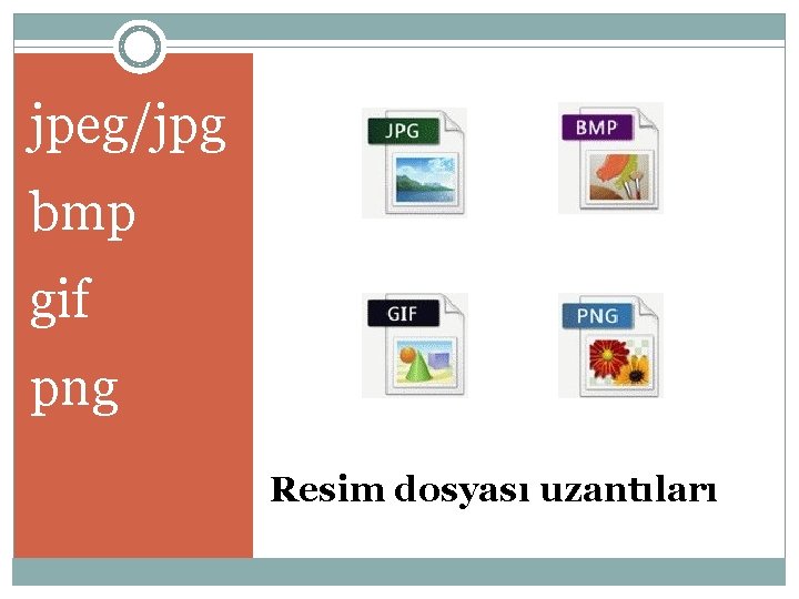 jpeg/jpg bmp gif png Resim dosyası uzantıları 