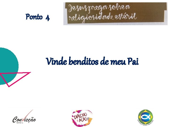 Ponto 4 Vinde benditos de meu Pai Ponto 4 Vinde benditos de meu Pai