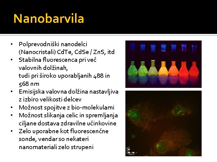 Nanobarvila • Polprevodniški nanodelci (Nanocristali) Cd. Te, Cd. Se / Zn. S, itd •