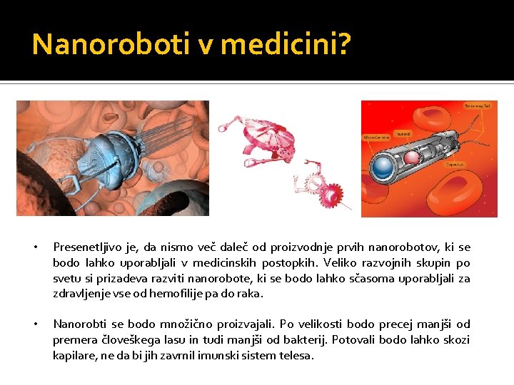 Nanoroboti v medicini? • Presenetljivo je, da nismo več daleč od proizvodnje prvih nanorobotov,