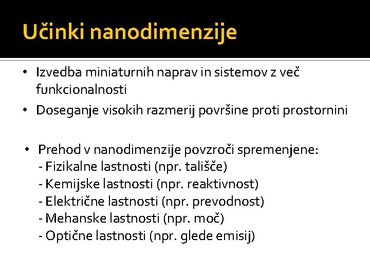 Učinki nanodimenzije • Izvedba miniaturnih naprav in sistemov z več funkcionalnosti • Doseganje visokih