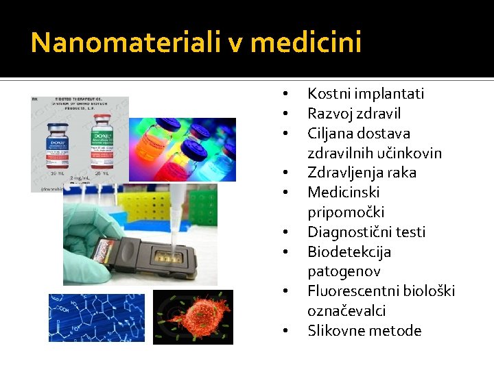 Nanomateriali v medicini • • • Kostni implantati Razvoj zdravil Ciljana dostava zdravilnih učinkovin