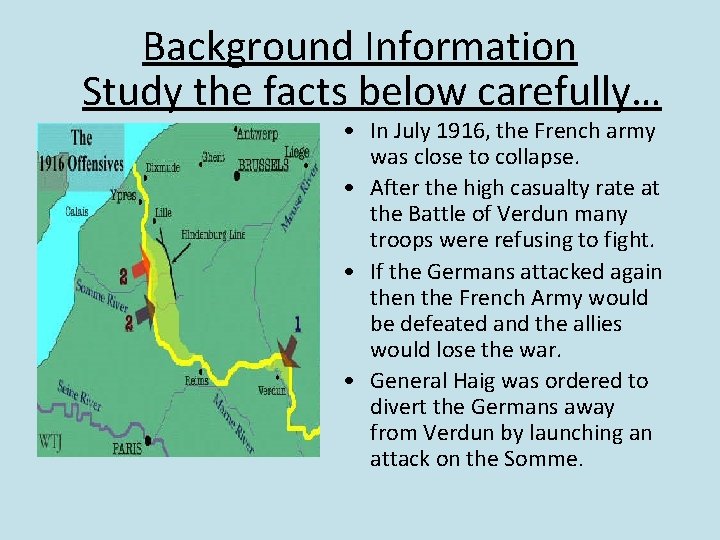 Background Information Study the facts below carefully… • In July 1916, the French army