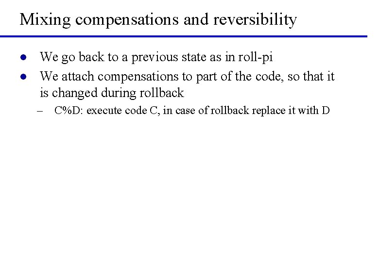 Mixing compensations and reversibility l l We go back to a previous state as