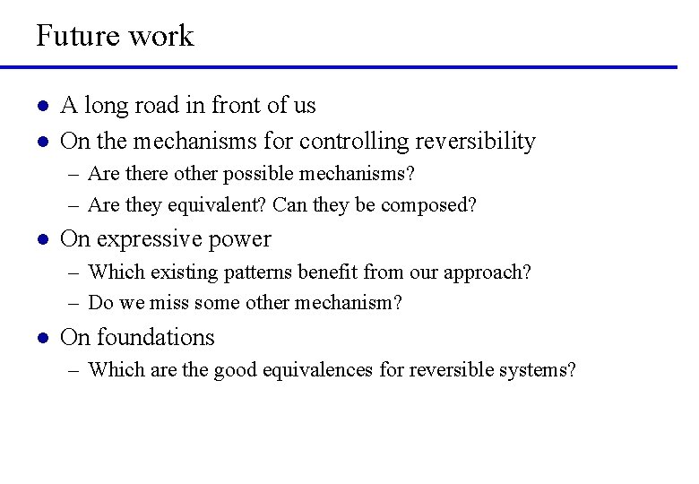 Future work l l A long road in front of us On the mechanisms