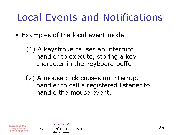 Local Events and Notifications • Examples of the local event model: (1) A keystroke