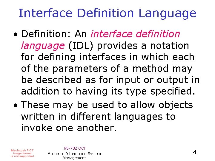 Interface Definition Language • Definition: An interface definition language (IDL) provides a notation for