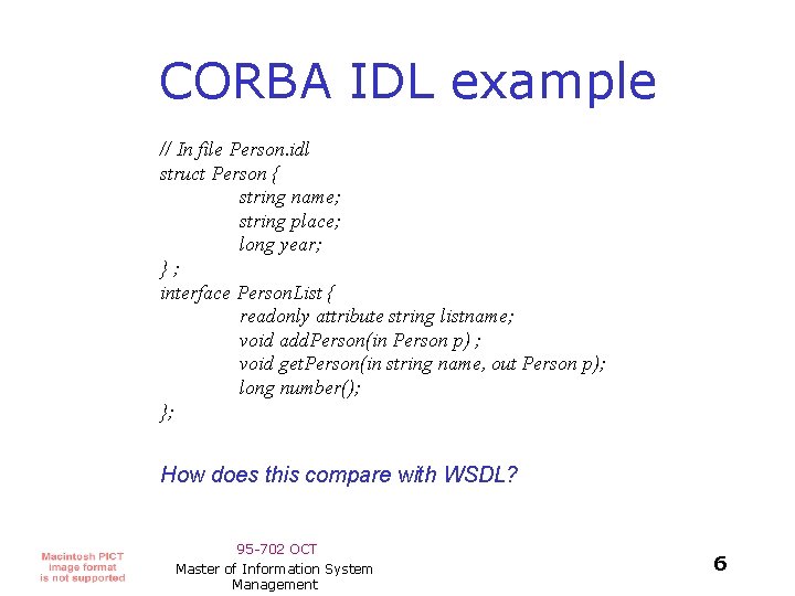 CORBA IDL example // In file Person. idl struct Person { string name; string