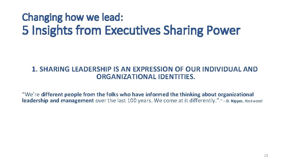 Changing how we lead: 5 Insights from Executives Sharing Power 1. SHARING LEADERSHIP IS