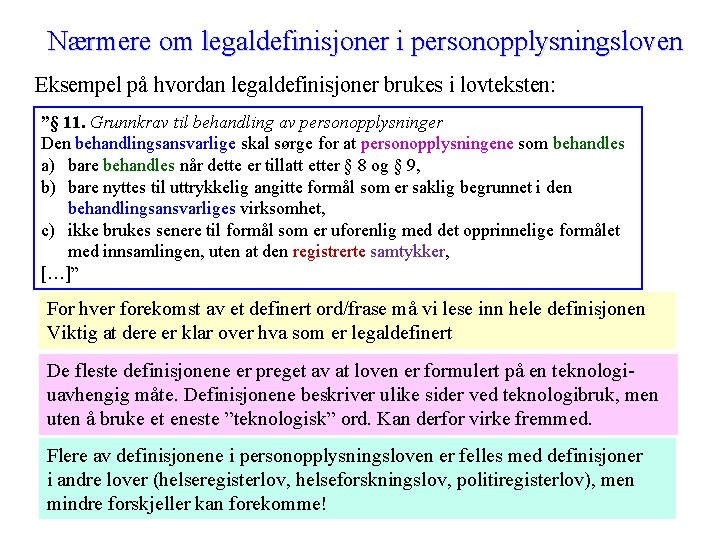 Nærmere om legaldefinisjoner i personopplysningsloven Eksempel på hvordan legaldefinisjoner brukes i lovteksten: ”§ 11.