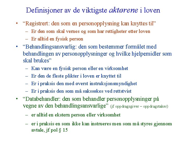 Definisjoner av de viktigste aktørene i loven • “Registrert: den som en personopplysning kan