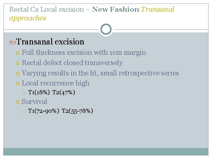 Rectal Ca Local excision – New Fashion Transanal approaches Transanal excision Full thickness excision Rectal Ca Local excision – New Fashion Transanal approaches Transanal excision Full thickness excision
