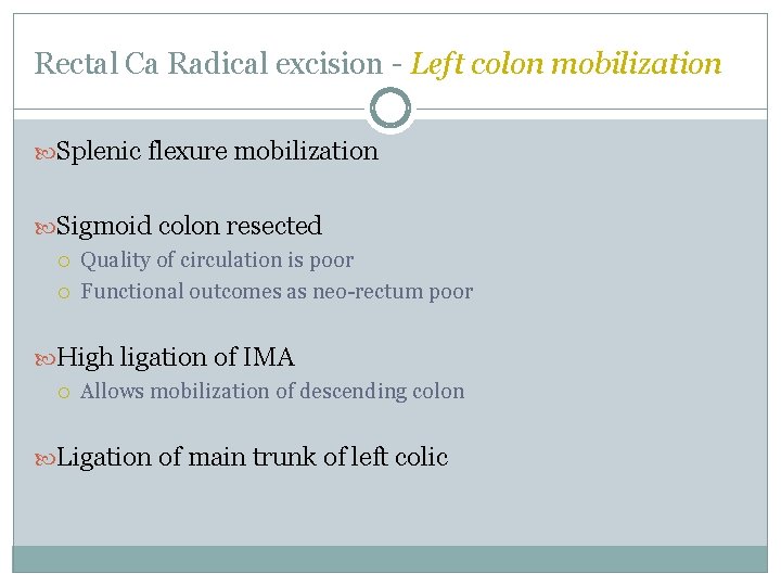 Rectal Ca Radical excision - Left colon mobilization Splenic flexure mobilization Sigmoid colon resected Rectal Ca Radical excision - Left colon mobilization Splenic flexure mobilization Sigmoid colon resected