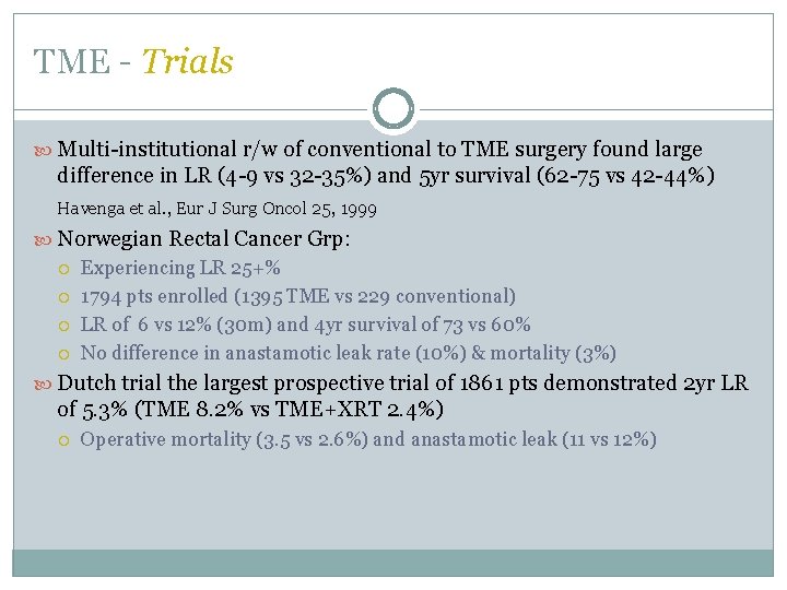 TME - Trials Multi-institutional r/w of conventional to TME surgery found large difference in TME - Trials Multi-institutional r/w of conventional to TME surgery found large difference in