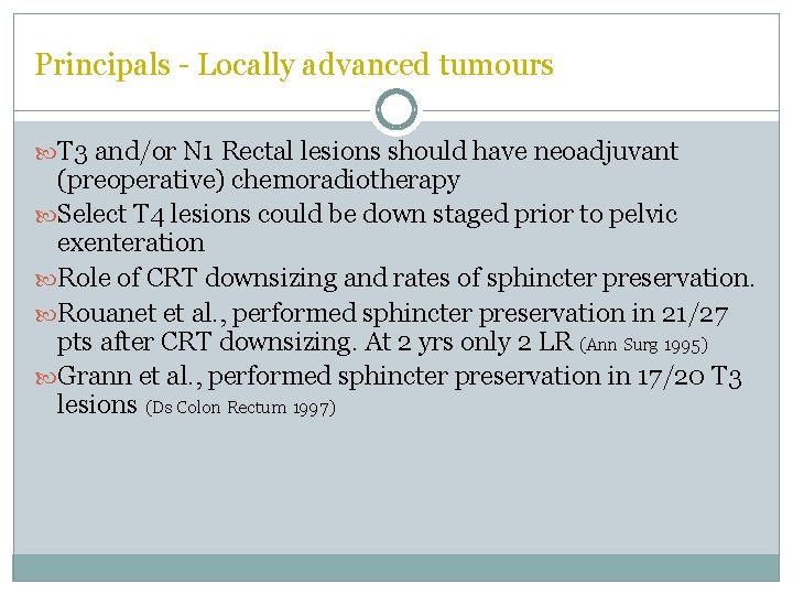 Principals - Locally advanced tumours T 3 and/or N 1 Rectal lesions should have Principals - Locally advanced tumours T 3 and/or N 1 Rectal lesions should have