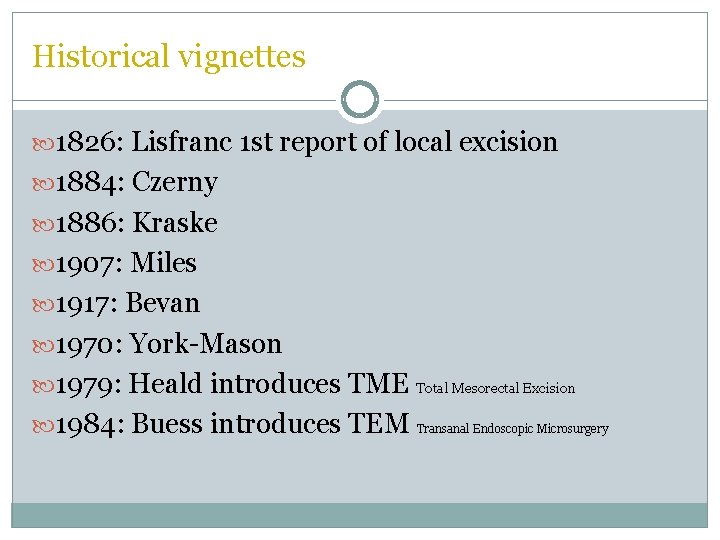 Historical vignettes 1826: Lisfranc 1 st report of local excision 1884: Czerny 1886: Kraske Historical vignettes 1826: Lisfranc 1 st report of local excision 1884: Czerny 1886: Kraske