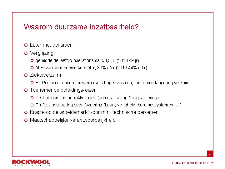 Waarom duurzame inzetbaarheid? ¢ Later met pensioen ¢ Vergrijzing; ¢ gemiddelde leeftijd operations ca.