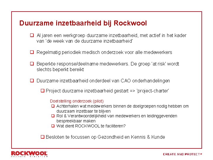 Duurzame inzetbaarheid bij Rockwool q Al jaren een werkgroep duurzame inzetbaarheid, met actief in