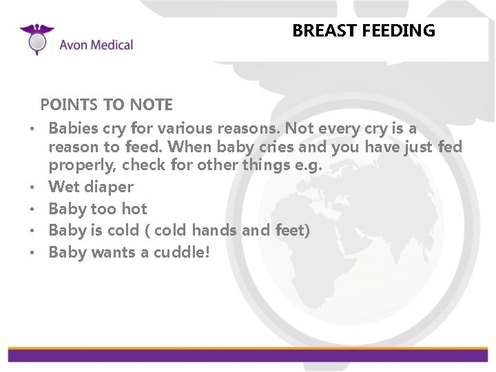 BREAST FEEDING POINTS TO NOTE • Babies cry for various reasons. Not every cry