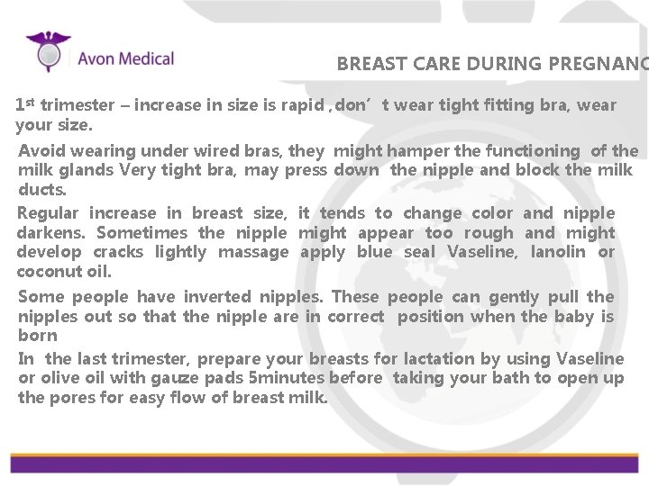 BREAST CARE DURING PREGNANC 1 st trimester – increase in size is rapid ,