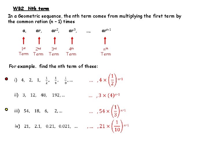 WB 2 Nth term In a Geometric sequence, the nth term comes from multiplying