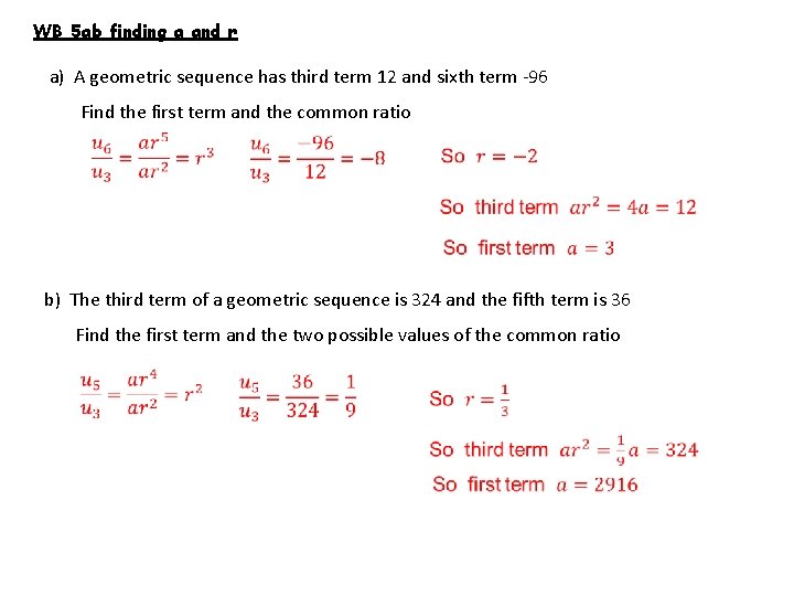 WB 5 ab finding a and r a) A geometric sequence has third term
