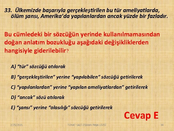 33. Ülkemizde başarıyla gerçekleştirilen bu tür ameliyatlarda, ölüm şansı, Amerika’da yapılanlardan ancak yüzde bir 33. Ülkemizde başarıyla gerçekleştirilen bu tür ameliyatlarda, ölüm şansı, Amerika’da yapılanlardan ancak yüzde bir