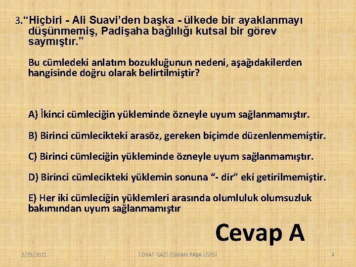 3. “Hiçbiri - Ali Suavi’den başka - ülkede bir ayaklanmayı düşünmemiş, Padişaha bağlılığı kutsal 3. “Hiçbiri - Ali Suavi’den başka - ülkede bir ayaklanmayı düşünmemiş, Padişaha bağlılığı kutsal