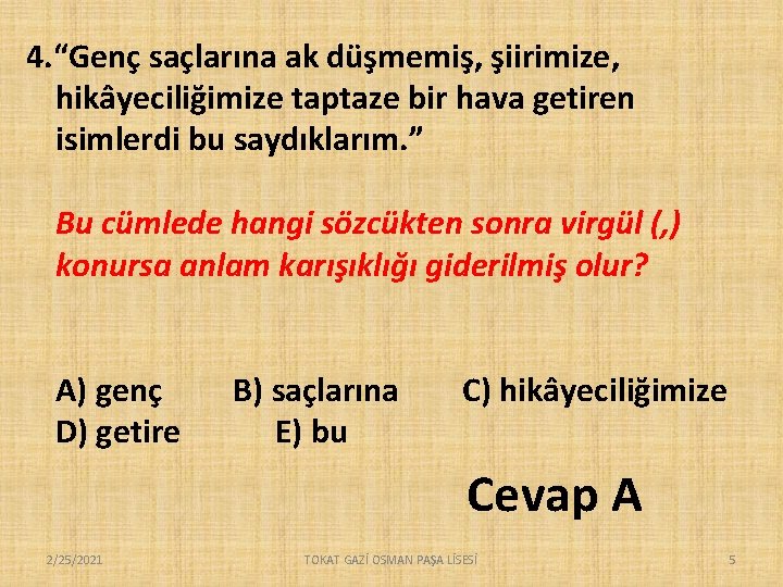 4. “Genç saçlarına ak düşmemiş, şiirimize, hikâyeciliğimize taptaze bir hava getiren isimlerdi bu saydıklarım.