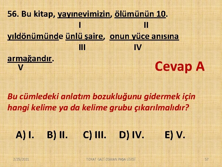 56. Bu kitap, yayınevimizin, ölümünün 10. I II yıldönümünde ünlü şaire, onun yüce anısına