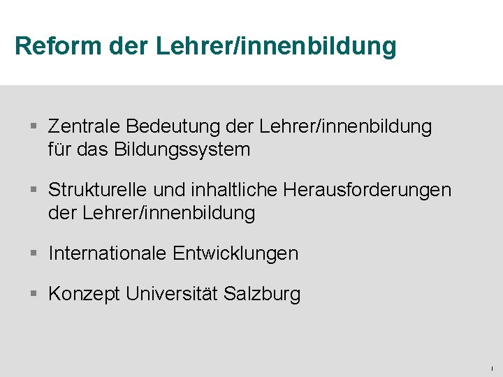 Reform der Lehrer/innenbildung § Zentrale Bedeutung der Lehrer/innenbildung für das Bildungssystem § Strukturelle und