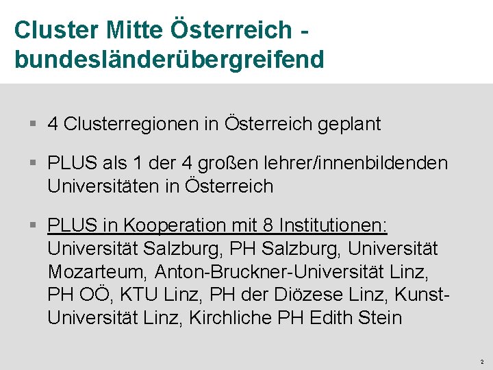 Cluster Mitte Österreich bundesländerübergreifend § 4 Clusterregionen in Österreich geplant § PLUS als 1