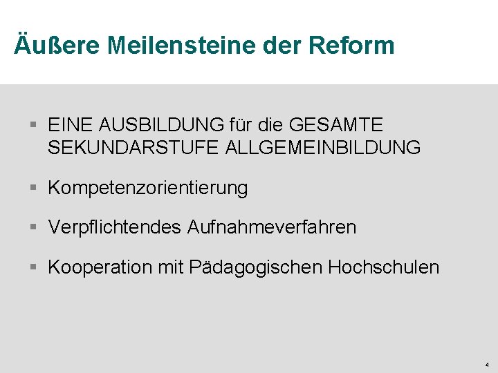 Äußere Meilensteine der Reform § EINE AUSBILDUNG für die GESAMTE SEKUNDARSTUFE ALLGEMEINBILDUNG § Kompetenzorientierung