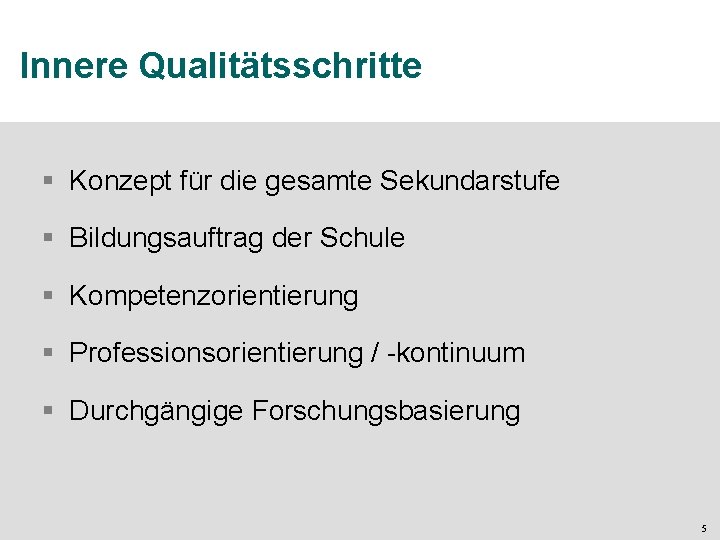 Innere Qualitätsschritte § Konzept für die gesamte Sekundarstufe § Bildungsauftrag der Schule § Kompetenzorientierung