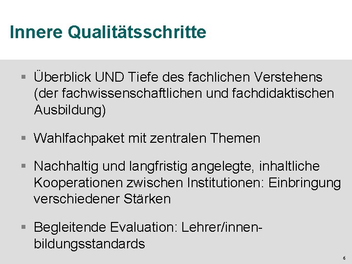 Innere Qualitätsschritte § Überblick UND Tiefe des fachlichen Verstehens (der fachwissenschaftlichen und fachdidaktischen Ausbildung)