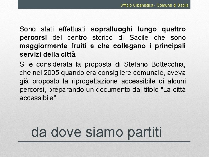 Ufficio Urbanistica - Comune di Sacile Sono stati effettuati sopralluoghi lungo quattro percorsi del