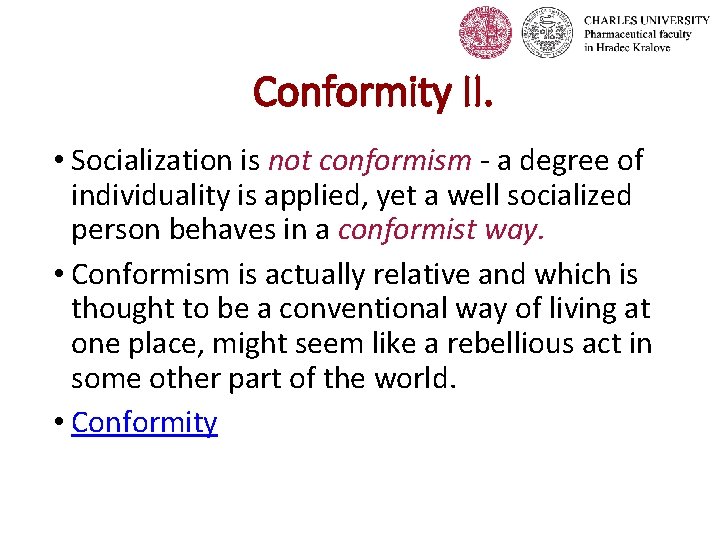 Conformity II. • Socialization is not conformism - a degree of individuality is applied,