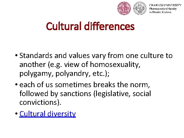 Cultural differences • Standards and values vary from one culture to another (e. g.