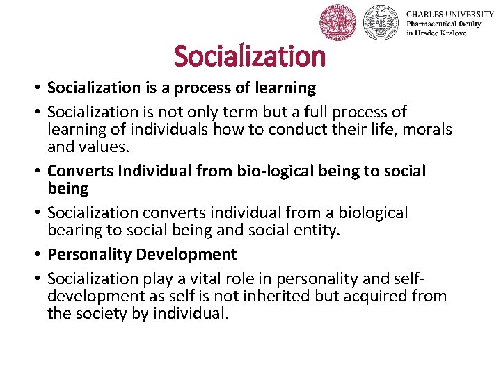 Socialization • Socialization is a process of learning • Socialization is not only term