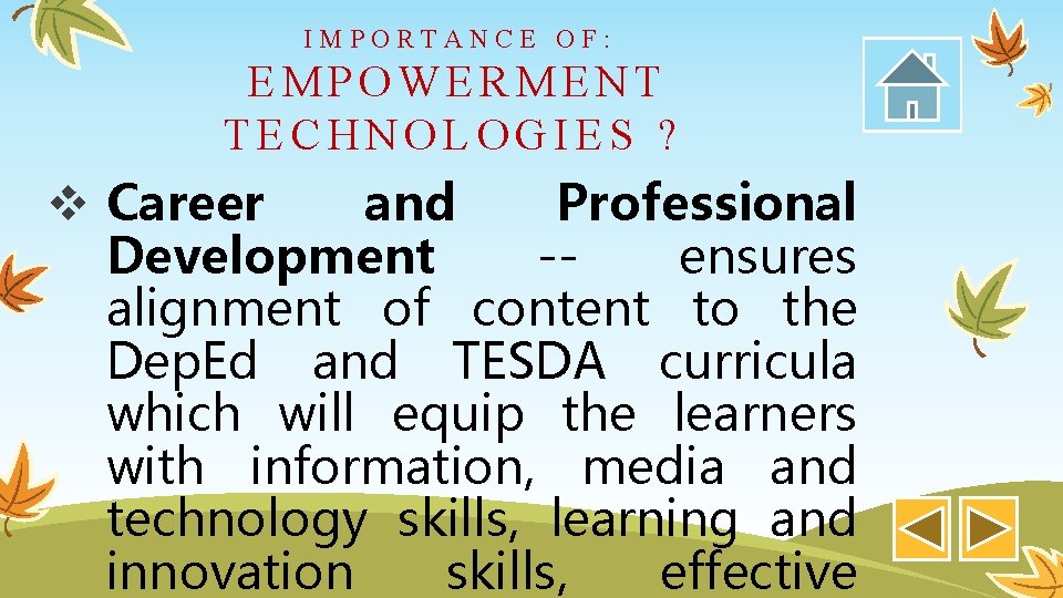 IMPORTANCE OF: EMPOWERMENT TECHNOLOGIES ? v Career and Professional Development -- ensures alignment of