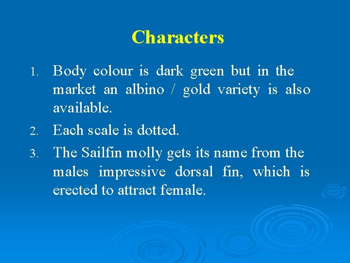 Characters Body colour is dark green but in the market an albino / gold