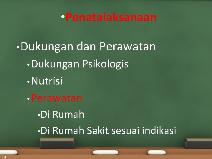 • Penatalaksanaan • Dukungan dan Perawatan • Dukungan Psikologis • Nutrisi • Perawatan • Penatalaksanaan • Dukungan dan Perawatan • Dukungan Psikologis • Nutrisi • Perawatan