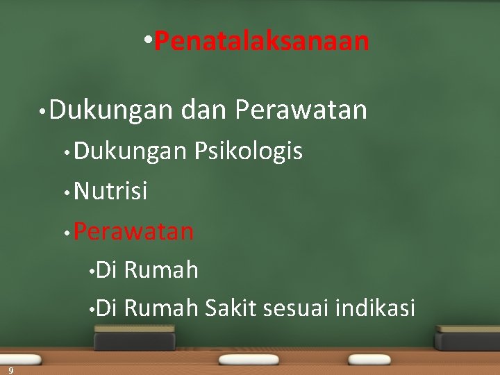  • Penatalaksanaan • Dukungan dan Perawatan • Dukungan Psikologis • Nutrisi • Perawatan