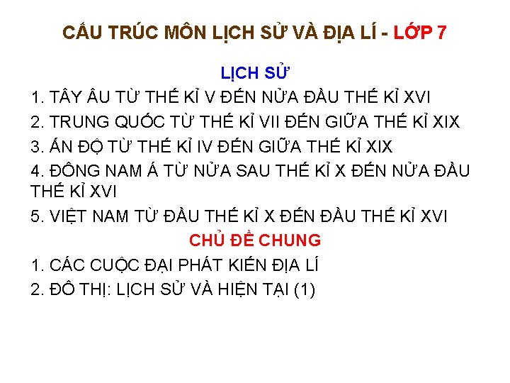 CẤU TRÚC MÔN LỊCH SỬ VÀ ĐỊA LÍ - LỚP 7 LỊCH SỬ 1.